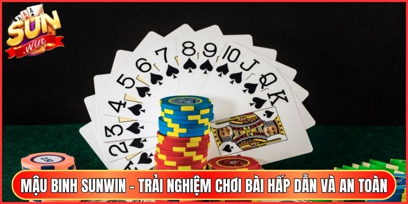 Mậu binh Sunwin - Trải Nghiệm Chơi Bài Hấp Dẫn Và An Toàn